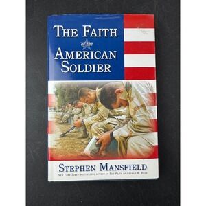The Faith of the American Soldier Stephen Mansfield Hardcover 2005